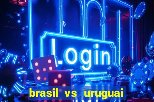 brasil vs uruguai ao vivo multicanais